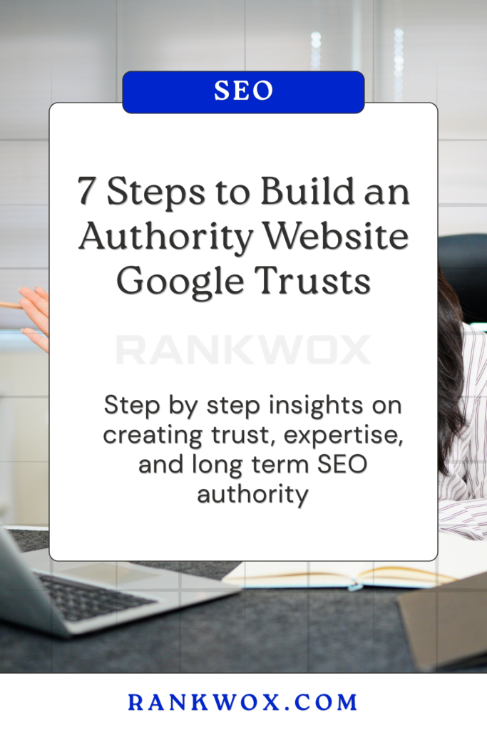 7 Steps to Build an Authority Website Google Trusts