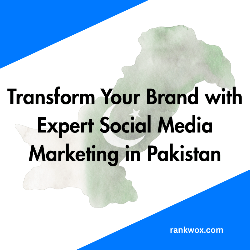 Transform Your Brand with Expert Social Media Marketing in Pakistan